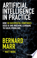 Artificial Intelligence in Practice - How 50Successful Companies Used AI and Machine Learningto Solve Problems