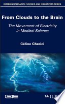 From Clouds to the Brain: A Particular Pathway ofElectricity in Medical Sciences