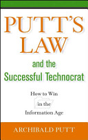 Putt's Law & the Successful Technocrat:  How to Win in the Information Age