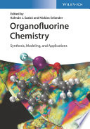 Organofluorine Chemistry - Synthesis, Modeling,and Applications