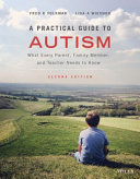 A Practical Guide to Autism: What Every Parent, Family Member, and Teacher Needs to Know, 2nd Edition