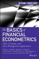 The Basics of Financial Econometrics: Tools, Concepts, and Asset Management Applications