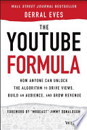 The YouTube Formula: How Anyone Can Unlock the Algorithm to Drive Views, Build an Audience, and Grow Revenue