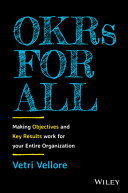 OKR’s for All: Making Objectives and Key Results Work for your Entire Organization