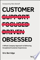 Customer Obsessed: A Whole Company Approach to Delivering Exceptional Customer Experiences