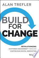 Build for Change: Revolutionizing Customer Engagement through Continuous Digital Innovation