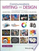 Communications Writing and Design: The Integrated Manual for Marketing, Advertising, and Public Relations