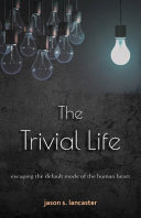 The Trivial Life