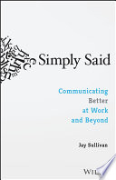 Simply Said: Communicating Better at Work and Beyond