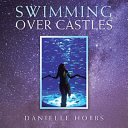 Swimming Over Castles