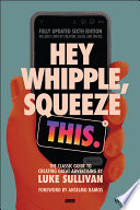 Hey Whipple, Squeeze This: The Classic Guide to Creating Great Ads, 6th Edition