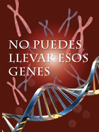 No puedes llevar esos genes