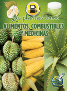 Las plantas como alimentos, combustibles y medicinas