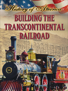 Building The Transcontinental Railroad