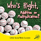 Who's Right, Addition Or Multiplication?