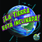 ¡La tierra está inclinada!