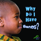 Why Do I Have Bones?