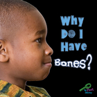 Why Do I Have Bones?