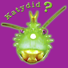 Katydid? Katy Didn't!