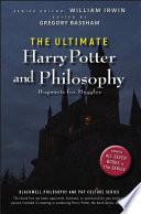 The Ultimate Harry Potter and Philosophy: Hogwarts for Muggles