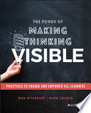 The Power of Making Thinking Visible - Practicesto Engage and Empower All Learners