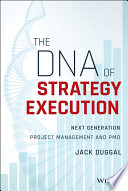 The DNA of Strategy Execution: Next Generation Project Management and PMO