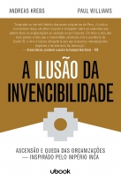 A Ilusão Da Invencibilidade: Ascensão E Queda Das Organizações – Inspirado Pelo Império Inca