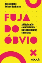 Fuja Do Óbvio: 25 Ideias Não Convencionais Para Impulsionar Sua Marca