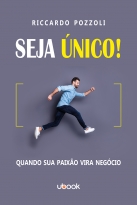 Seja Único! Quando Sua Paixão Vira Negócio