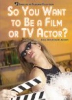 So You Want to Be a Film or TV Actor?