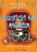 Easy Genius Science Projects with Electricity and Magnetism