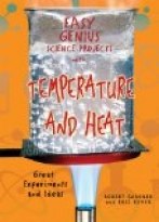 Easy Genius Science Projects with Temperature and Heat