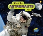 What Do Astronauts Do?
