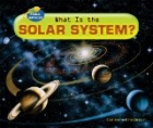 What Is the Solar System?