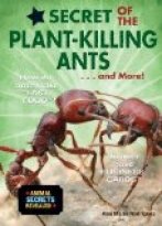 Secret of the Plant-Killing Ants . . . and More!