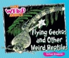 Flying Geckos and Other Weird Reptiles