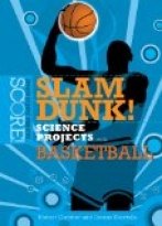 Slam Dunk! Science Projects with Basketball