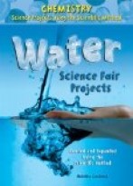 Water Science Fair Projects, Revised and Expanded Using the Scientific Method