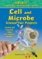 Cell and Microbe Science Fair Projects, Revised and Expanded Using the Scientific Method