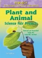 Plant and Animal Science Fair Projects, Revised and Expanded Using the Scientific Method