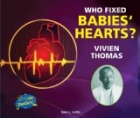 Who Fixed Babies' Hearts? Vivien Thomas