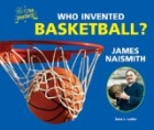 Who Invented Basketball? James Naismith