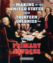 The Making of the United States from Thirteen Colonies—Through Primary Sources