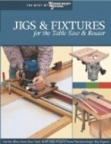 Jigs & Fixtures for the Table Saw & Router