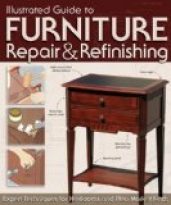 Illustrated Guide to Furniture Repair & Refinishing