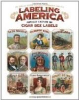 Labeling America: Popular Culture on Cigar Box Labels