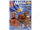 Metal Mesh & Wire 101