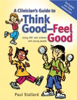 A Clinician's Guide to Think Good-Feel Good -Using CBT with Children and Young People