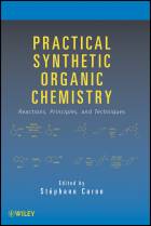 Practical Synthetic Organic Chemistry: Reactions,Principles, and Techniques