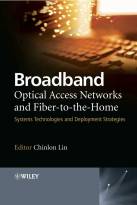 Broadband Optical Access Networks and Fiber-to-the-Home - Systems Technologies and DeploymentStrategies